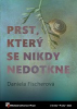 Fischerová Daniela - Prst, který se nikdy nedotkne
