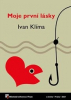 Klíma Ivan - Moje první lásky